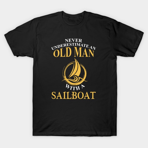 Never Underestimate and Old Man with a Sailboat T-Shirt by Love2Dance